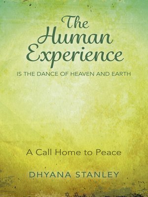 cover image of The Human Experience Is the Dance of Heaven and Earth